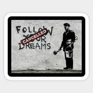 Follow your dreams cancelled Sticker